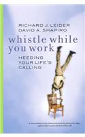 Whistle While You Work: Heeding Your Life's Calling