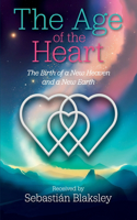 Age of the Heart: The Birth of a New Heaven and a New Earth