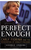 Perfect Enough: Carly Fiorina and the Reinvention of Hewlett Packard