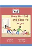 Mom Has Left and Gone to Vegas