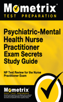 Psychiatric-Mental Health Nurse Practitioner Exam Secrets