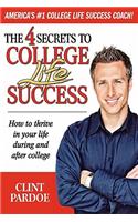 4 Secrets to College Life Success. How to thrive in your life during and after college