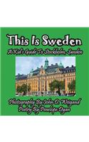 This Is Sweden---A Kid's Guide To Stockholm, Swedem