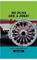 My Puns Are a Joke!