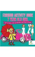 Fashion Activity Book 7 Year Old Girl Dot to Dots, Color by Number and How to Draw