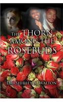 The Thorn Among the Rosebuds