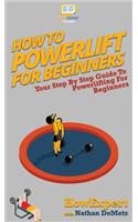 How To Powerlift For Beginners