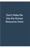 Don't Make Me Use My Human Resources Voice