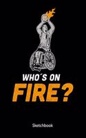 Who´s on Fire. Sketchbook