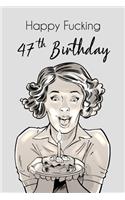 Happy Fucking 47th Birthday