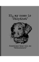 Hi, My Name Is "Stopthat" Sometimes The Call Me "Getbackhere": Funny Dogs Golden Retriever Memes Puppy Puns Lined Notebook - 120 Pages 8.5x11 Composition