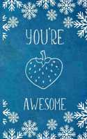 You're Awesome: Berry Awesome Funny Appreciation Gift- Lined Blank Notebook Journal