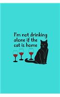 I'm Not Drinking Alone If The Cat Is Home