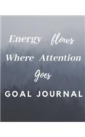 Energy Flows Where Attention Goes Goal Journal