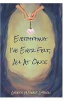 Everything I've Ever Felt, All At Once