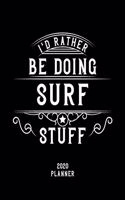 I'd Rather Be Doing Surf Stuff 2020 Planner