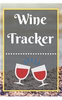 Wine Tracker: Wine Tasting Notebook and Wine Pairing Guide, Wine Tasting Log, Wine Tasting Sheets, Wine Tasting Template, Winery Tour Tracker Perfect for Wine Lov