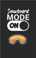 Snowboard mode on: Notebook for snowboarders on the slopes. 120 pages with page numbers. For notes or planning the snowboard trip.