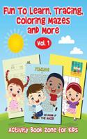 Fun to Learn, Tracing, Coloring Mazes and More Vol. 1