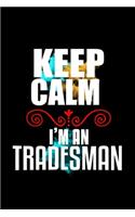 Keep calm I'm a tradesman: Notebook - Journal - Diary - 110 Lined pages - 6 x 9 in - 15.24 x 22.86 cm - Doodle Book - Funny Great Gift