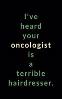 Oncologist Is A Terrible