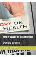 How To Escape An Insane Asylum