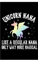 Unicorn Nana Like A Regular Nana Only Way More Magical: Gift For Nana, Grandma Unicorn Notebook, Grandmother Keepsake Journal With Prompts, Memory Book, Fun Memories Diary