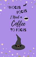 Hocus Pocus I Need A Coffee To Focus: Novelty Journal Notebook - Appreciation Gift Idea