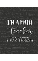 I'M a Math Teacher of course I have Problems