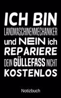 Ich bin Landmaschinenmechaniker und nein ich repariere dein Güllefass nicht kostenlos: A5 Notizbuch für alle Landmaschinenmechaniker - Liniert 120 Seiten - Geschenk zum Geburtstag - Weihnachten - Vatertag - Ostern