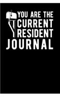You Are The Current Resident Journal