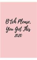 B*tch Please, You Got This 2020