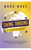Swing trading strategies: A Beginners Guide Which Explains Step by Step Proven Strategies on Stocks, Forex, Options, Commodities and Money Management for Financial Freedom(2 Trading)