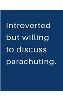 Introverted But Willing To Discuss Parachuting: Blank Notebook 8.5x11 100 pages Scrapbook Sketch NoteBook