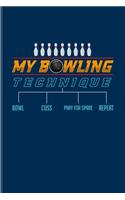 My Bowling Technique Bowl Cuss Pray For Spare Repeat: Funny Bowling Humor Undated Planner - Weekly & Monthly No Year Pocket Calendar - Medium 6x9 Softcover - For Bowler Ball & Bowlinggame Fans