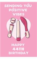 Sending You Positive Vibes Happy 44th Birthday