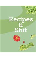 Recipes & Shit: Blank Recipe Journal to Write in for Women, Cookbook to Note Down Your Favorite Recipes. Blank Recipe Journal And Organizer For Recipes (8.5 x 11" 1