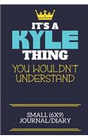 It's A Kyle Thing You Wouldn't Understand Small (6x9) Journal/Diary
