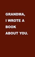 Grandma I wrote this book about you