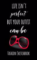 Life Isn't Perfect But Your Outfit Can Be