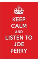 Keep Calm and Listen to Joe Perry: Joe Perry Designer Notebook