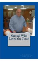 Shmuel Who Loved the Torah