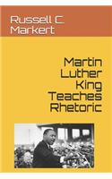 Martin Luther King Teaches Rhetoric