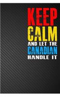 Keep Calm and Let the Canadian Handle It