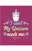 I Can't My Unicorn Needs Me. 2019 Planner