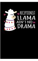 Receptionist Llama Ain't No Drama: Notebook & Blank Lined Journal for Receptionists.. Gift under 10 for Llama lovers. (Composition Book, 100 Pages, 6x9 inches)