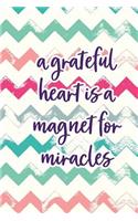 A grateful heart is a magnet for miracles gratitude journal