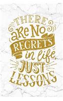 There Are No Regrets In Life Just Lessons: 100 Motivational Quotes Inside, Inspirational Thoughts for Every Day, Lined Notebook, 100 Pages