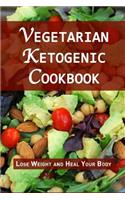 Vegetarian Ketogenic Cookbook: Lose Weight and Heal Your Body