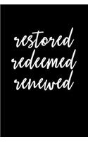 Restored Redeemed Renewed